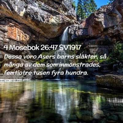 Picture 02 - 4 Mosebok 26:47 SV1917 - Dessa voro Asers barns släkter, så många av - Bible Verse Picture