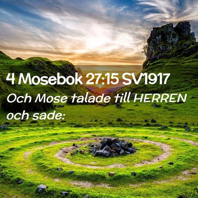 Picture 02 - 4 Mosebok 27:15 SV1917 - Och Mose talade till HERREN och - Bible Verse Picture