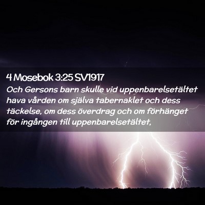 Picture 02 - 4 Mosebok 3:25 SV1917 - Och Gersons barn skulle vid uppenbarelsetältet - Bible Verse Picture