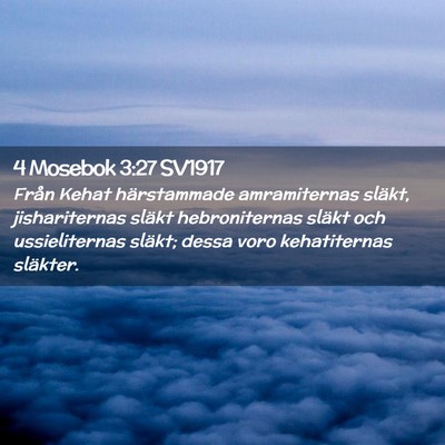 Picture 02 - 4 Mosebok 3:27 SV1917 - Från Kehat härstammade amramiternas släkt, - Bible Verse Picture