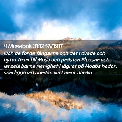 Picture 02 - 4 Mosebok 31:12 SV1917 - Och de förde fångarna och det rövade och bytet - Bible Verse Picture