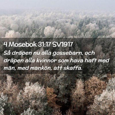 Picture 02 - 4 Mosebok 31:17 SV1917 - Så dräpen nu alla gossebarn, och dräpen alla - Bible Verse Picture