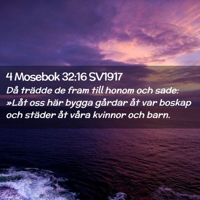 Picture 02 - 4 Mosebok 32:16 SV1917 - Då trädde de fram till honom och sade: »Låt - Bible Verse Picture