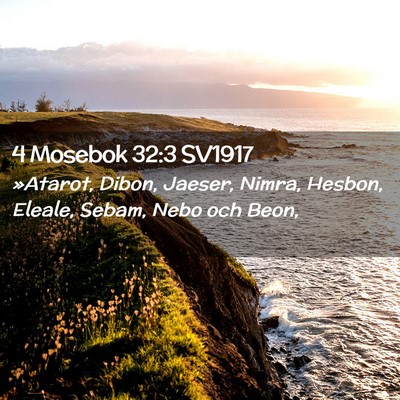 Picture 02 - 4 Mosebok 32:3 SV1917 - »Atarot, Dibon, Jaeser, Nimra, Hesbon, Eleale, - Bible Verse Picture