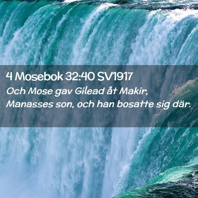 Picture 02 - 4 Mosebok 32:40 SV1917 - Och Mose gav Gilead åt Makir, Manasses son, och - Bible Verse Picture