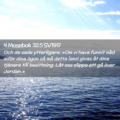 Picture 02 - 4 Mosebok 32:5 SV1917 - Och de sade ytterligare: »Om vi hava funnit nåd - Bible Verse Picture