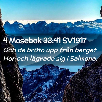 Picture 02 - 4 Mosebok 33:41 SV1917 - Och de bröto upp från berget Hor och lägrade - Bible Verse Picture