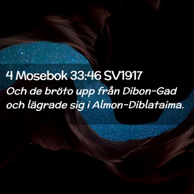 Picture 02 - 4 Mosebok 33:46 SV1917 - Och de bröto upp från Dibon-Gad och lägrade - Bible Verse Picture