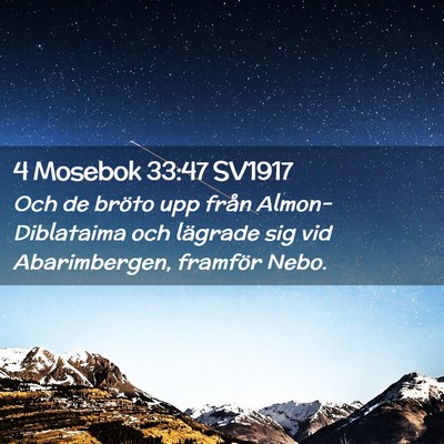 Picture 02 - 4 Mosebok 33:47 SV1917 - Och de bröto upp från Almon-Diblataima och - Bible Verse Picture