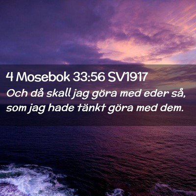 Picture 02 - 4 Mosebok 33:56 SV1917 - Och då skall jag göra med eder så, som jag - Bible Verse Picture