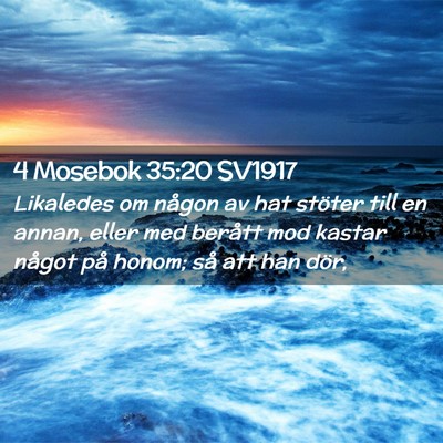 Picture 02 - 4 Mosebok 35:20 SV1917 - Likaledes om någon av hat stöter till en annan, - Bible Verse Picture