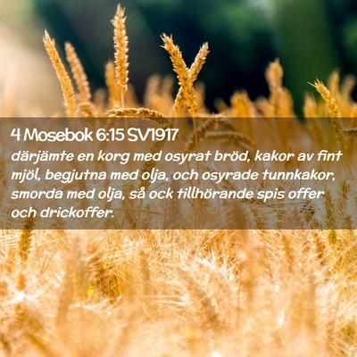 Picture 02 - 4 Mosebok 6:15 SV1917 - därjämte en korg med osyrat bröd, kakor av - Bible Verse Picture