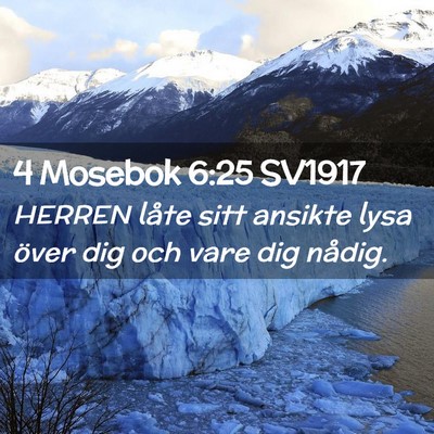 Picture 02 - 4 Mosebok 6:25 SV1917 - HERREN låte sitt ansikte lysa över dig och vare - Bible Verse Picture