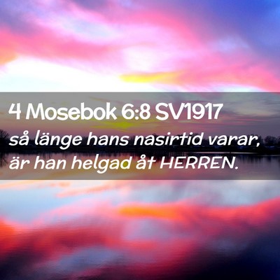Picture 02 - 4 Mosebok 6:8 SV1917 - så länge hans nasirtid varar, är han helgad - Bible Verse Picture