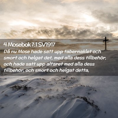 Picture 02 - 4 Mosebok 7:1 SV1917 - Då nu Mose hade satt upp tabernaklet och smort - Bible Verse Picture