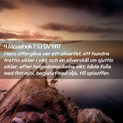 Picture 02 - 4 Mosebok 7:13 SV1917 - Hans offergåva var ett silverfat, ett hundra - Bible Verse Picture