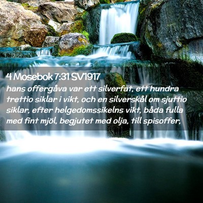Picture 02 - 4 Mosebok 7:31 SV1917 - hans offergåva var ett silverfat, ett hundra - Bible Verse Picture