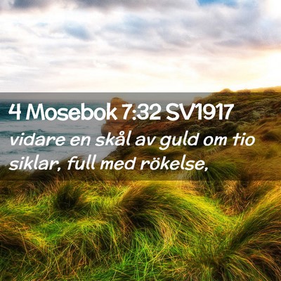 Picture 02 - 4 Mosebok 7:32 SV1917 - vidare en skål av guld om tio siklar, full med - Bible Verse Picture