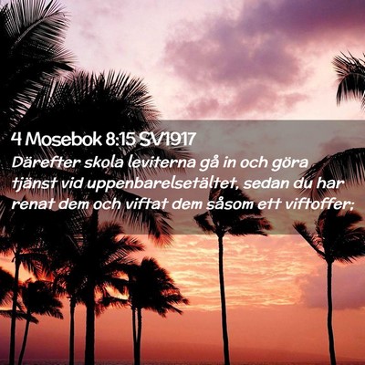 Picture 02 - 4 Mosebok 8:15 SV1917 - Därefter skola leviterna gå in och göra - Bible Verse Picture
