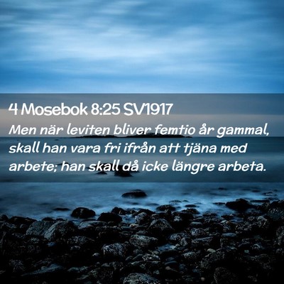 Picture 02 - 4 Mosebok 8:25 SV1917 - Men när leviten bliver femtio år gammal, skall - Bible Verse Picture
