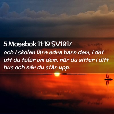 Picture 02 - 5 Mosebok 11:19 SV1917 - och I skolen lära edra barn dem, i det att du - Bible Verse Picture