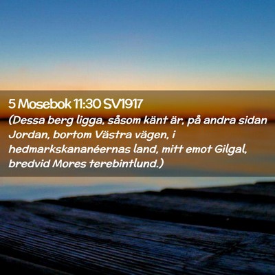 Picture 02 - 5 Mosebok 11:30 SV1917 - (Dessa berg ligga, såsom känt är, på andra - Bible Verse Picture