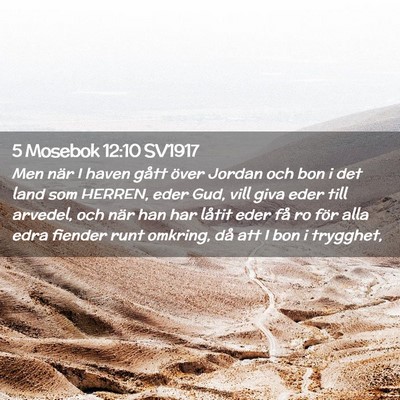 Picture 02 - 5 Mosebok 12:10 SV1917 - Men när I haven gått över Jordan och bon i det - Bible Verse Picture