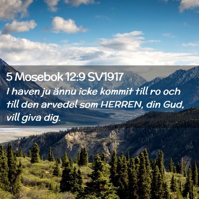 Picture 02 - 5 Mosebok 12:9 SV1917 - I haven ju ännu icke kommit till ro och till den - Bible Verse Picture