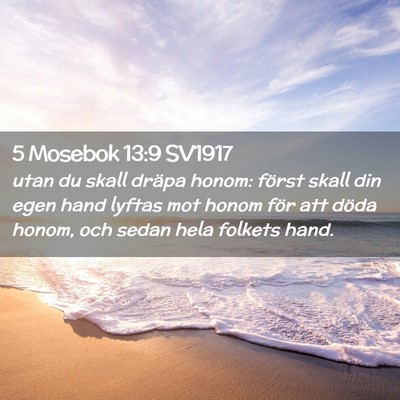 Picture 02 - 5 Mosebok 13:9 SV1917 - utan du skall dräpa honom: först skall din egen - Bible Verse Picture