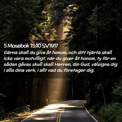 Picture 02 - 5 Mosebok 15:10 SV1917 - Gärna skall du giva åt honom, och ditt hjärta - Bible Verse Picture