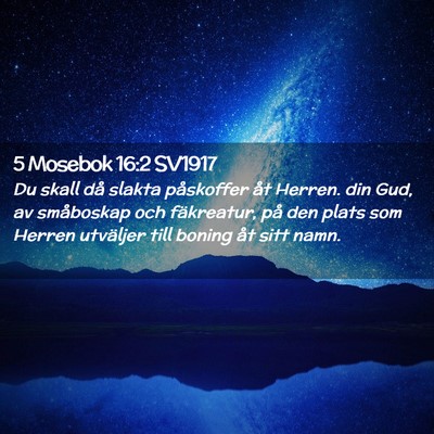 Picture 02 - 5 Mosebok 16:2 SV1917 - Du skall då slakta påskoffer åt Herren. din - Bible Verse Picture