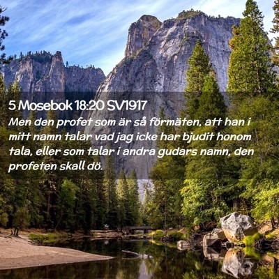 Picture 02 - 5 Mosebok 18:20 SV1917 - Men den profet som är så förmäten, att han i - Bible Verse Picture