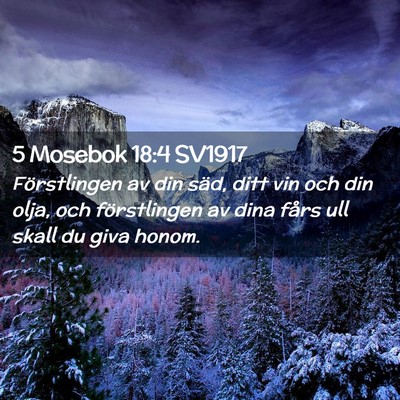 Picture 02 - 5 Mosebok 18:4 SV1917 - Förstlingen av din säd, ditt vin och din olja, - Bible Verse Picture