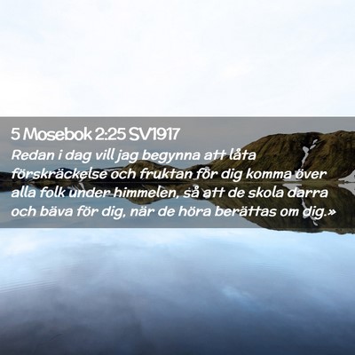Picture 02 - 5 Mosebok 2:25 SV1917 - Redan i dag vill jag begynna att låta - Bible Verse Picture