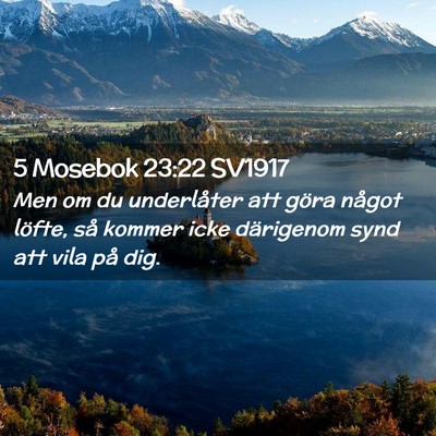 Picture 02 - 5 Mosebok 23:22 SV1917 - Men om du underlåter att göra något löfte, - Bible Verse Picture