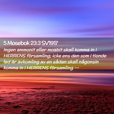 Picture 02 - 5 Mosebok 23:3 SV1917 - Ingen ammonit eller moabit skall komma in i - Bible Verse Picture