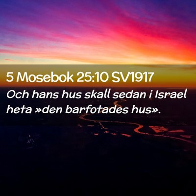 Picture 02 - 5 Mosebok 25:10 SV1917 - Och hans hus skall sedan i Israel heta »den - Bible Verse Picture
