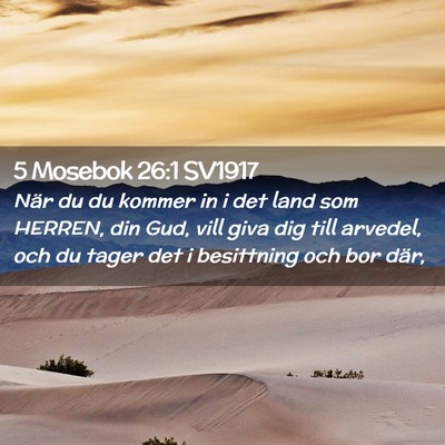 Picture 02 - 5 Mosebok 26:1 SV1917 - När du du kommer in i det land som HERREN, din - Bible Verse Picture