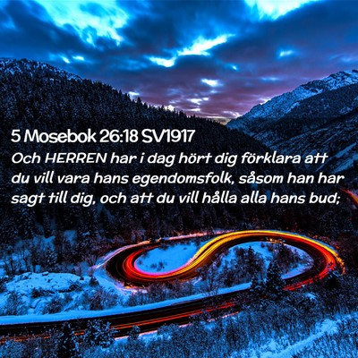 Picture 02 - 5 Mosebok 26:18 SV1917 - Och HERREN har i dag hört dig förklara att du - Bible Verse Picture