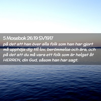 Picture 02 - 5 Mosebok 26:19 SV1917 - på det att han över alla folk som han har gjort - Bible Verse Picture