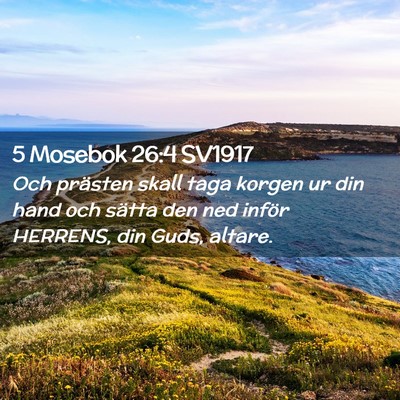 Picture 02 - 5 Mosebok 26:4 SV1917 - Och prästen skall taga korgen ur din hand och - Bible Verse Picture