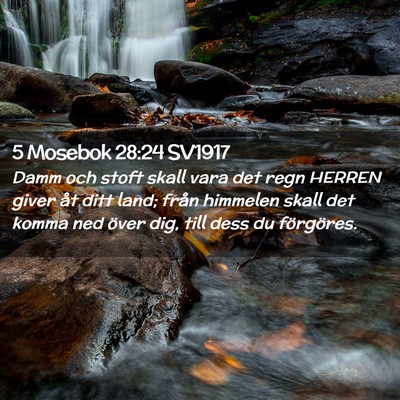 Picture 02 - 5 Mosebok 28:24 SV1917 - Damm och stoft skall vara det regn HERREN giver - Bible Verse Picture