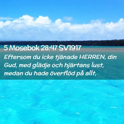 Picture 02 - 5 Mosebok 28:47 SV1917 - Eftersom du icke tjänade HERREN, din Gud, med - Bible Verse Picture