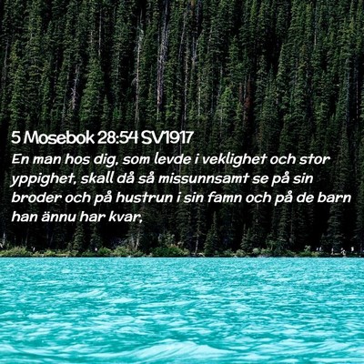 Picture 02 - 5 Mosebok 28:54 SV1917 - En man hos dig, som levde i veklighet och stor - Bible Verse Picture