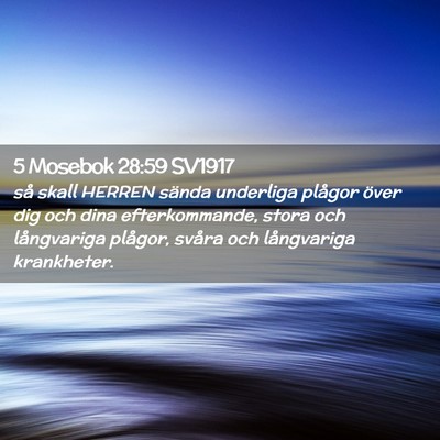 Picture 02 - 5 Mosebok 28:59 SV1917 - så skall HERREN sända underliga plågor över - Bible Verse Picture