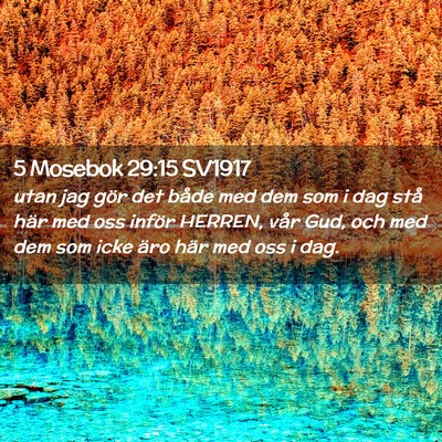 Picture 02 - 5 Mosebok 29:15 SV1917 - utan jag gör det både med dem som i dag stå - Bible Verse Picture