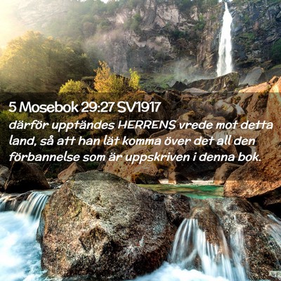 Picture 02 - 5 Mosebok 29:27 SV1917 - därför upptändes HERRENS vrede mot detta land, - Bible Verse Picture