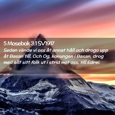Picture 02 - 5 Mosebok 3:1 SV1917 - Sedan vände vi oss åt annat håll och drogo upp - Bible Verse Picture