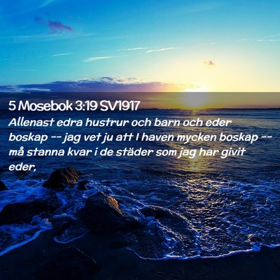 Picture 02 - 5 Mosebok 3:19 SV1917 - Allenast edra hustrur och barn och eder boskap -- - Bible Verse Picture