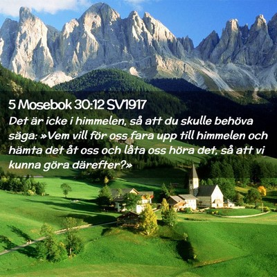 Picture 02 - 5 Mosebok 30:12 SV1917 - Det är icke i himmelen, så att du skulle - Bible Verse Picture